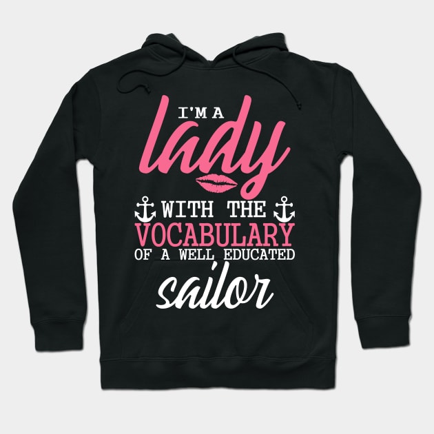 I'm A Lady With The Vocabulary Of A Well Educated Sailor Hoodie by SimonL